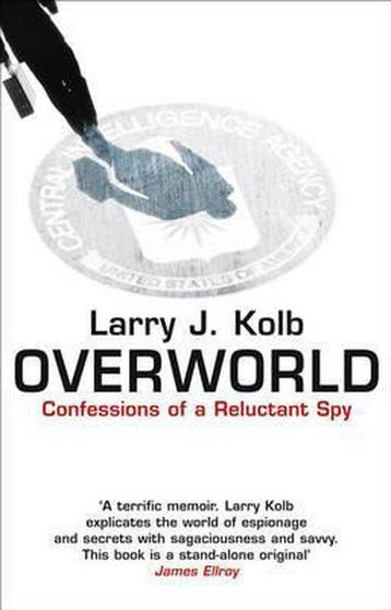 Overworld The Life And Times Of A Reluctant Spy, Verzenden, Larry J. Kolb