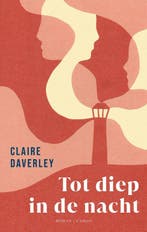 Tot diep in de nacht 9789403106427 Claire Daverley, Boeken, Verzenden, Zo goed als nieuw, Claire Daverley