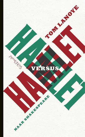Hamlet versus Hamlet 9789044624786 Tom Lanoye, Boeken, Verzenden, Zo goed als nieuw, Tom Lanoye