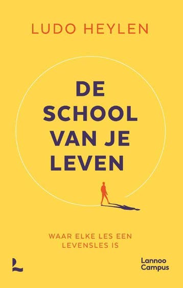 De school van je leven 9789401482387 Ludo Heylen, Verzenden, Ludo Heylen