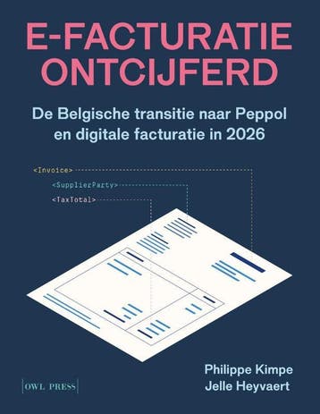 E-Facturatie Ontcijferd | Philippe Kimpe; Jelle Heyvaert, Verzenden, Nieuw, Philippe Kimpe; Jelle Heyvaert