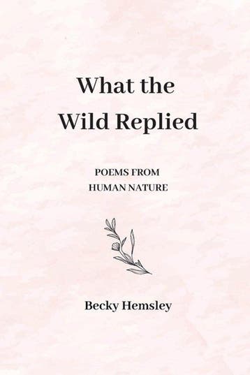 What the Wild Replied 9781739824532 Becky Hemsley, Verzenden, Becky Hemsley