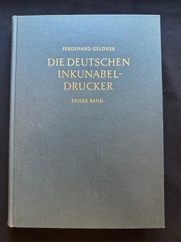 Ferdinand Geldner - Die deutschen Inkunabeldrucker -