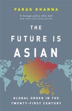 Khanna, P: Future Is Asian 9781474610674 Parag Khanna, Verzenden, Parag Khanna