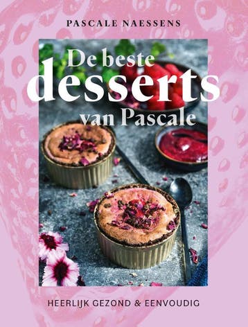 De Beste Desserts Van Pascale | Pascale Naessens | Nieuw, Verzenden, Nieuw, Pascale Naessens