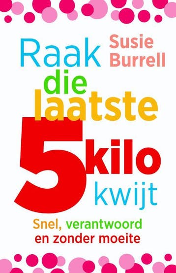 Raak die laatste 5 kilo kwijt 9789045207292 Susie Burrell, Verzenden, Susie Burrell