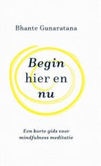 Begin hier en nu 9789492995452 Bhante Gunaratana, Verzenden, Zo goed als nieuw, Bhante Gunaratana