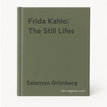 Frida Kahlo: The Still Lifes 9781858944371 Salomon Grimberg, Verzenden, Gelezen, Salomon Grimberg