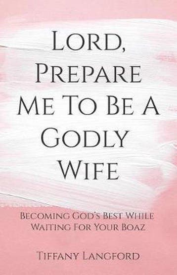 Lord, Prepare Me to Be a Godly Wife 9781979025317, Verzenden, Zo goed als nieuw, Tiffany Langford