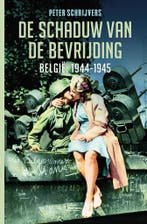 De schaduw van de bevrijding 9789022338933 Peter Schrijvers, Verzenden, Peter Schrijvers