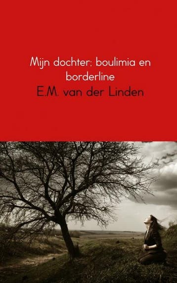 Mijn dochter; boulimia en borderline 9789402130331, Verzenden, Zo goed als nieuw, E.M. van der Linden