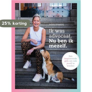 Ik was advocaat, nu ben ik mezelf 9789000363278, Verzenden, Zo goed als nieuw, Judith Noordzij