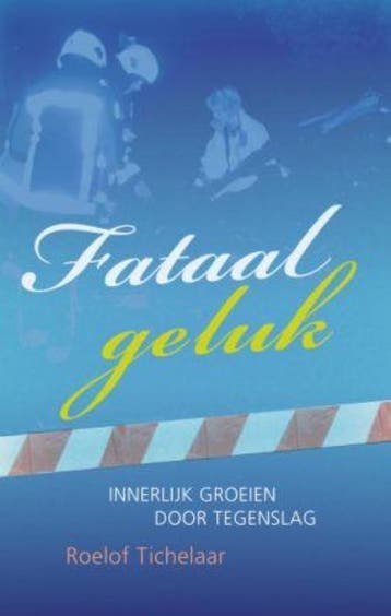 Fataal geluk 9789025961053 Roelof Tichelaar, Verzenden, Roelof Tichelaar