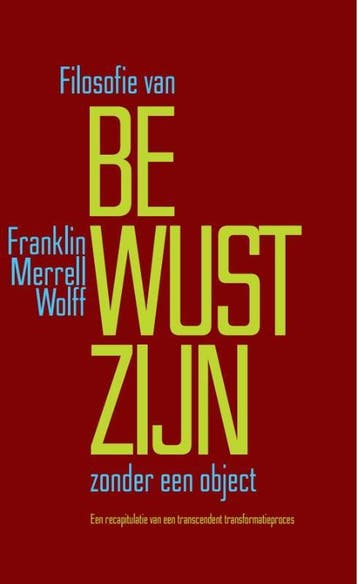 Filosofie van Bewustzijn zonder een object 9789493228375, Verzenden, Franklin Merrell-Wolff