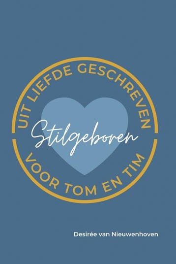Stilgeboren - uit liefde geschreven voor Tom en Tim; een, Verzenden, Desirée van Nieuwenhoven
