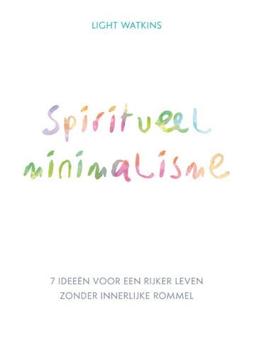 Spiritueel minimalisme 9789043929974 Light Watkins, Boeken, Verzenden, Zo goed als nieuw, Light Watkins