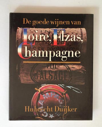 De goede wijnen van Loire, Elzas, Champagne 9789027474032, Verzenden, Duyker