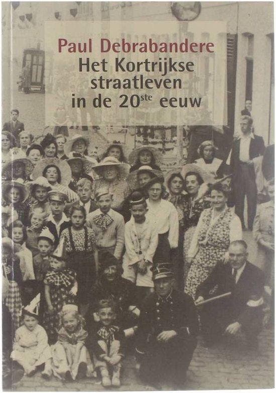 KORTRIJKSE STRAATLEVEN IN DE 20STE EEUW, HET 9789071868368, Livres, Histoire mondiale, Envoi
