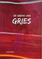 De grens van Gries 9789081079938 Frank Vester, Verzenden, Gelezen, Frank Vester