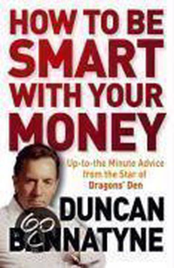 How To Be Smart With Your Money 9781409112860, Verzenden, Gelezen, Duncan Bannatyne