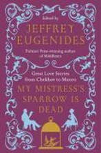 My Mistress s Sparrow Is Dead 9780007291106, Verzenden, Gelezen, Jeffrey Eugenides