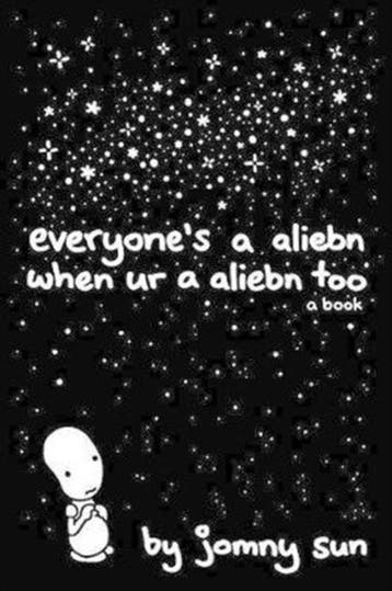 Everyones a Aliebn When Ur a Aliebn Too 9780062569028, Verzenden, Zo goed als nieuw, Jomny Sun