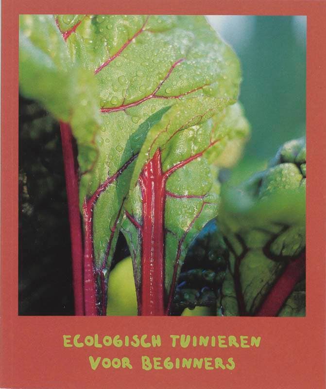 Ecologisch tuinieren voor beginners 9789080062672, Boeken, Hobby en Vrije tijd, Zo goed als nieuw, Verzenden