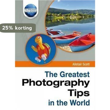 The Greatest Photography Tips in the World 9781905151394, Verzenden, Alistair Scott
