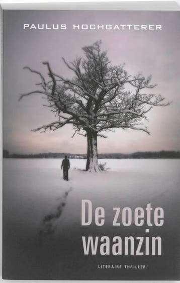 De zoete waanzin 9789026127366 Paulus Hochgatterer, Verzenden, Paulus Hochgatterer