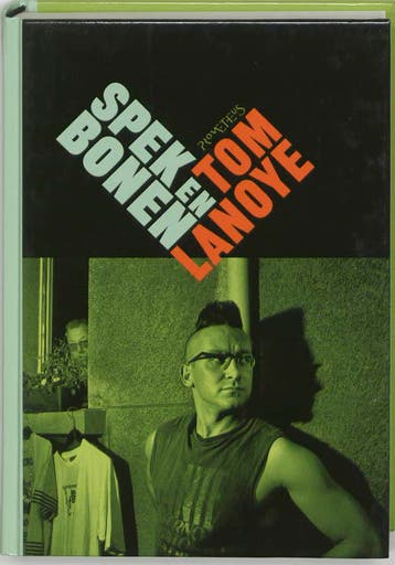 Spek en bonen / Lanoye hard gemaakt / 4 9789044603880, Verzenden, Tom Lanoye