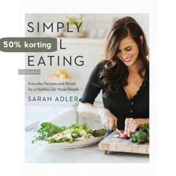 Simply Real Eating – Everyday Recipes and Rituals for a, Verzenden, Sarah Adler