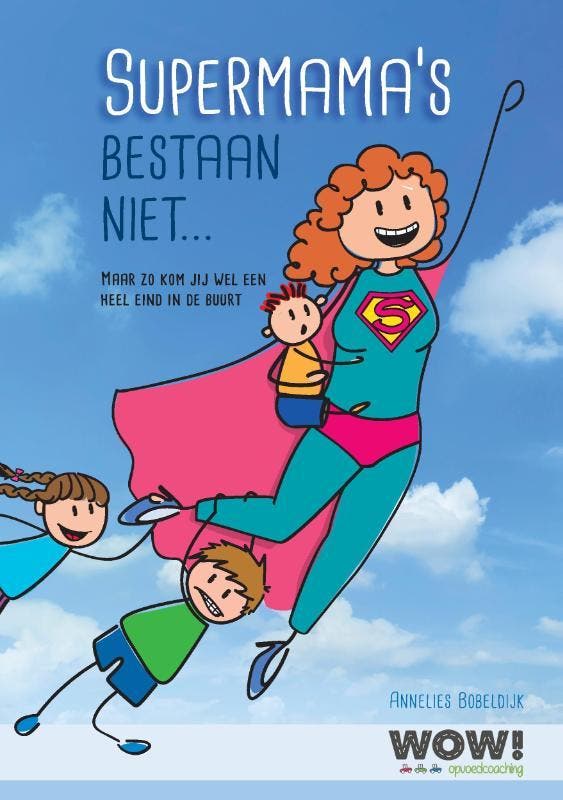 Supermamas bestaan niet... 9789090323794 Annelies Bobeldijk, Livres, Grossesse & Éducation, Envoi