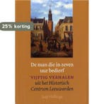 De Man Die In Zeven Uur Bedierf 9789033005787 Jaap Hellinga, Verzenden, Jaap Hellinga
