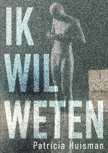 Ik Wil Weten 9789465330495 Patricia Huisman, Boeken, Verzenden, Zo goed als nieuw, Patricia Huisman