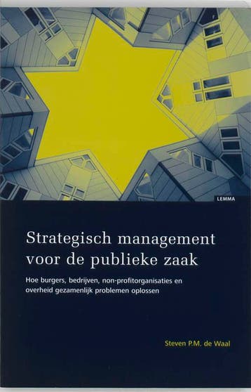 Strategisch management voor de publieke zaak 9789059315013, Verzenden, S.P.M. de Waal