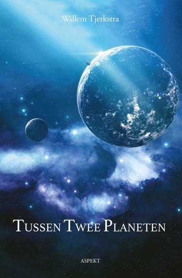 Tussen twee planeten 9789464872262 Willem Tjerkstra, Verzenden, Zo goed als nieuw, Willem Tjerkstra