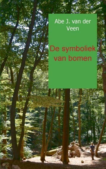De symboliek van bomen 9789461932013 Abe J. van der Veen, Verzenden, Zo goed als nieuw, Abe J. van der Veen