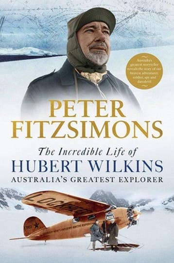 Fitzsimons, P: Incredible Life of Hubert Wilkins, Verzenden, Peter Fitzsimons