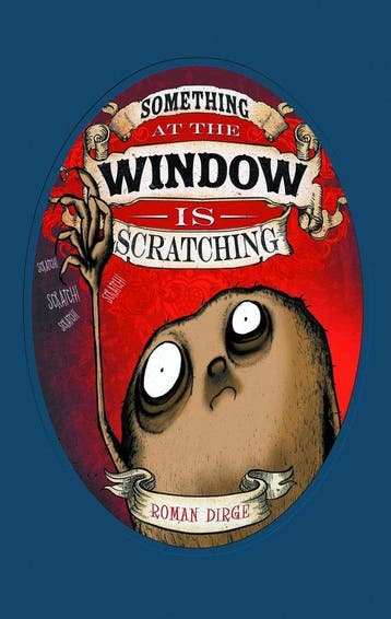 Something at the Window Scratching - Volume 1 9781782763499, Verzenden, Zo goed als nieuw, Roman Dirge