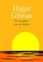 De terugkeer van de profeet 9789069638294 Khalil Gibran, Boeken, Verzenden, Zo goed als nieuw, Khalil Gibran