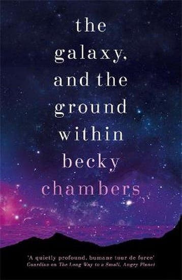 The Galaxy, and the Ground Within Wayfarers 4 9781473647664, Verzenden, Zo goed als nieuw, Becky Chambers