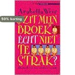 Zit mijn broek echt niet te strak? / Lite literair, Verzenden, Arabella Weir