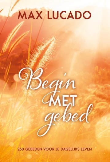 Begin met gebed 9789033803253 Max Lucado, Boeken, Verzenden, Zo goed als nieuw, Max Lucado