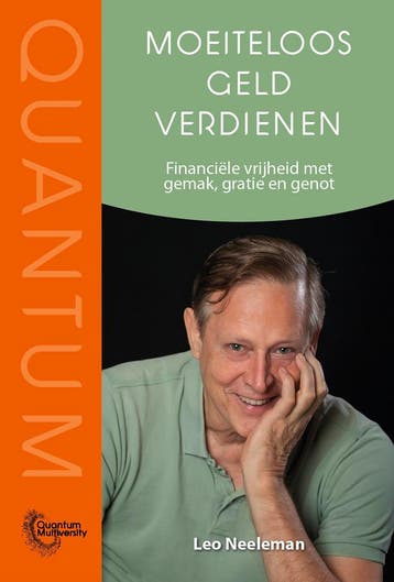 Moeiteloos geld verdienen / Quantum Multiversity, Boeken, Verzenden, Zo goed als nieuw, Leo Neeleman