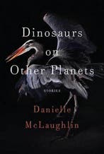 Dinosaurs on Other Planets 9780812998429 Danielle Mclaughlin, Verzenden, Danielle Mclaughlin