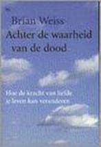 ACHTER DE WAARHEID VAN DE DOOD 9789044304473 B. Weiss, Verzenden, Gelezen, B. Weiss