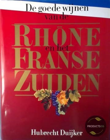 De goede wijnen van de Rhône en het Franse zuiden Duyker, Livres, Verzenden, Duyker