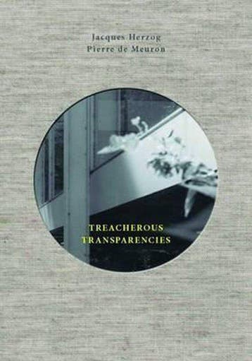 Treacherous Transparencies 9781945150111 Jacques Herzog, Verzenden, Zo goed als nieuw, Jacques Herzog