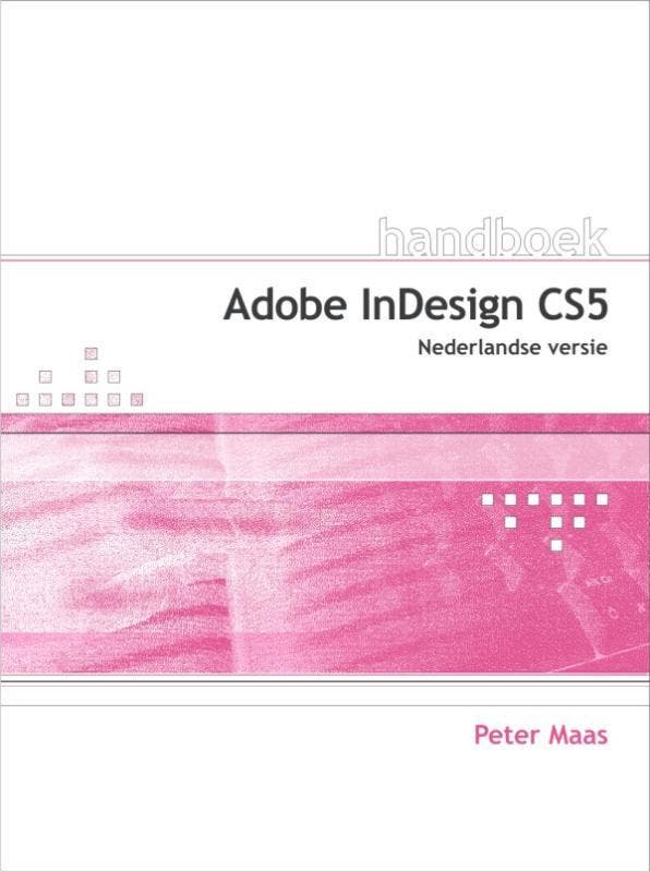 Adobe InDesign CS5 / Handboeken 9789059404762 Peter Maas, Boeken, Informatica en Computer, Gelezen, Verzenden