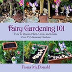Fairy Gardening 101 9781629141794 Fiona Mcdonald, Verzenden, Gelezen, Fiona Mcdonald